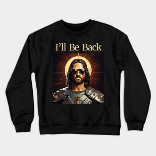 ILL BE BACK WITH PIC Crewneck Sweatshirt